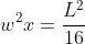w^2x=\frac{L^2}{16}